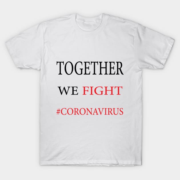 Together we fight coronavirus T-Shirt by manal